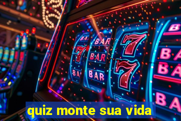 quiz monte sua vida